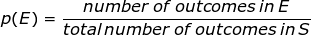 p(E)=\frac{number\:of\:outcomes\:in\:E}{total\:number\:of\:outcomes\:in\:S}