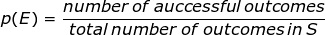 p(E)= \frac{number\:of\:auccessful\:outcomes}{total\:number\;of\:outcomes\:in\:S}