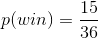 p(win) = \frac{15}{36}