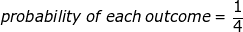 \small \small probability\: of\: each\: outcome = \frac{1}{4}