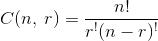 C(n,\:r)=\frac{n!}{r^{!}(n-r)^{!}}