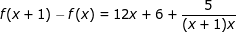 f(x+1)-f(x)=12x+6+\frac{5}{(x+1)x}