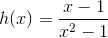 h(x)=\frac{x-1}{x^{2}-1}