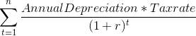 \sum_{t=1}^{n}\frac{Annual Depreciation*Tax rate}{(1 + r)^t}
