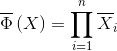 \overline{\Phi }\left ( X \right )= \prod_{i= 1}^{n}\overline{X}_{i}
