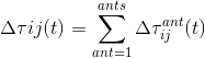 \Delta \tau ij(t)=\sum_{ant=1}^{ants}\Delta \tau _{ij}^{ant}(t)