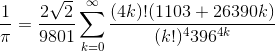 \frac{1}{\pi }=\frac{2\sqrt{2} }{9801}\sum_{k=0}^{\infty }\frac{(4k)!(1103+26390k) }{(k!)^4396^{4k}}