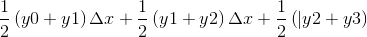 \frac{1}{2}\left ( y0+y1 \right )\Delta x+\frac{1}{2}\left ( y1+y2 \right )\Delta x +\frac{1}{2}\left ( |y2+y3 \right )