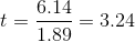 t=\frac{6.14}{1.89}=3.24