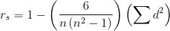 r_{s}=1-\left ( \frac{6}{n\left ( n^{2}-1 \right )} \right )\left ( \sum d^{2} \right )