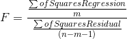 F= \frac{\frac{\sum of Squares Regression}{m}}{\frac{\sum of Squares Residual}{\left ( n-m-1 \right )}}