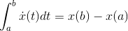 \int_{a}^{b}\dot{x}(t)dt=x(b)-x(a)