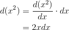 \begin{align*} d(x^2) &=\frac{d(x^2)}{dx}\cdot dx \\ &= 2xdx \end{align*}