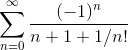 \sum_{n=0}^{\infty }\frac{(-1)^{n}}{n+1+1/n!}