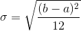 \sigma=\sqrt{\frac{(b-a)^{2}}{12}}