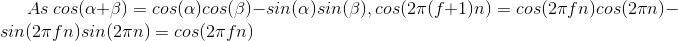 As\ cos(\alpha +\beta)=cos(\alpha)cos(\beta)-sin(\alpha)sin(\beta),cos(2\pi(f+1)n)=cos(2\pi fn)cos(2\pi n)-sin(2\pi fn)sin(2\pi n)=cos(2\pi fn)