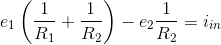 e_1\left ( \frac{1}{R_1}+\frac{1}{R_2} \right )-e_2\frac{1}{R_2}=i_{in}