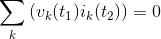 \sum_k\left ( v_k(t_1)i_k(t_2) \right )=0