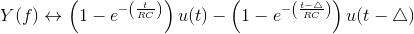 Y(f)\leftrightarrow \left ( 1-e^{-\left ( \frac{t}{RC} \right )} \right )u(t)-\left ( 1-e^{-\left ( \frac{t-\triangle}{RC} \right )} \right )u(t-\triangle)