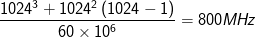 \frac{1024^{3}+1024^{2}\left ( 1024-1 \right )}{60\timest\times10^{6}}=800MHz