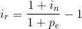 i_r = \frac {1 + i_n} {1 + p_e} - 1\,\!