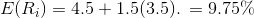 E(R_i) = 4.5 + 1.5(3.5).\, = 9.75\%