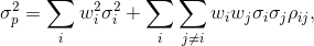 \sigma_p^2 = \sum_i w_i^2 \sigma_{i}^2 + \sum_i \sum_{j \neq i} w_i w_j \sigma_i \sigma_j \rho_{ij},