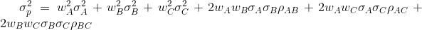 \sigma_p^2 = w_A^2 \sigma_A^2 + w_B^2 \sigma_B^2 + w_C^2 \sigma_C^2 + 2w_Aw_B \sigma_{A} \sigma_{B} \rho_{AB} + 2w_Aw_C \sigma_{A} \sigma_{C} \rho_{AC} + 2w_Bw_C \sigma_{B} \sigma_{C} \rho_{BC}