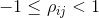 -1 \le \rho_{ij}< 1