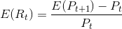 E(R_t)=\frac{E(P_{t+1})-P_t}{P_t}