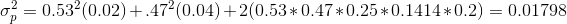 \sigma^2_p = 0.53^2 (0.02) + .47^2 (0.04) + 2(0.53*0.47*0.25*0.1414*0.2) = 0.01798