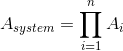 A_{system}= \prod_{i= 1}^{n} A_{i}