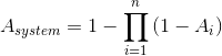 A_{system}= 1-\prod_{i= 1}^{n}\left ( 1-A_{i} \right )