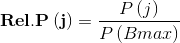 \mathbf{Rel.P\left ( j \right )}= \frac{P\left ( j \right )}{P\left ( Bmax \right )}