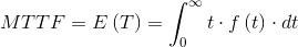 MTTF=E\left ( T \right )=\int_{0}^{\infty }t\cdot f\left ( t \right )\cdot dt