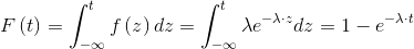 F\left ( t \right )=\int_{-\infty }^{t}f\left ( z \right )dz=\int_{-\infty }^{t}\lambda e^{-\lambda \cdot z}dz=1-e^{-\lambda \cdot t}