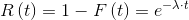 R\left ( t \right )=1-F\left ( t \right )=e^{-\lambda \cdot t}