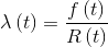 \lambda \left ( t \right )=\frac{f\left ( t \right )}{R\left ( t \right )}