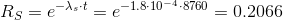 R_{S}=e^{-\lambda _{s}\cdot t}=e^{-1.8\cdot 10^{-4}\cdot 8760}=0.2066