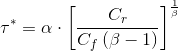 \tau^{\ast }= \alpha \cdot \left [ \frac{C_{r }}{C_{f}\left ( \beta -1 \right )} \right ]^{\frac{1}{\beta }}