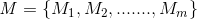 \mathit{M}=\left \{M_{1},M_{ 2},.......,M_{m} \right \}