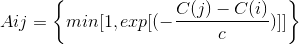 Aij= \left \{ {min[1, exp[(-\frac{C(j)-C(i)}{c})]]} \right \}