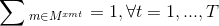 \sum{ }_{m\in M^{xmt}}=1,\forall t=1,...,T