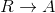 R\rightarrow A