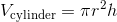 V_{\textrm{cylinder}}=\pi r^2h