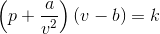 \left ( p+\frac{a}{v^2} \right )\left ( v-b \right )=k