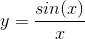y=\frac{sin(x)}{x}