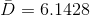 \bar{D}=6.1428