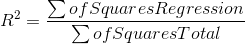 R^{2}=\frac{\sum of Squares Regression}{\sum of Squares Total}