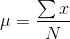 \mu =\frac{\sum x}{N}